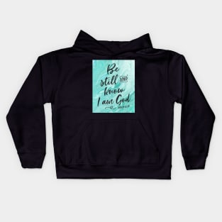 Be still and know I am God, Psalm 46:10 Kids Hoodie